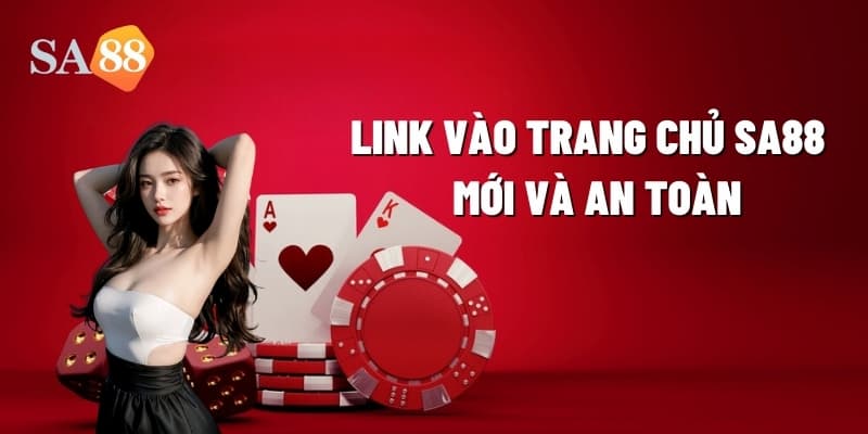 Cập nhật link truy cập đăng nhập SA88 mới nhất